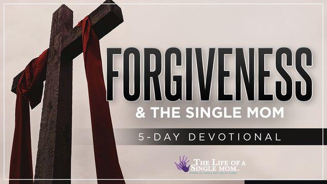 Forgiveness & the Single Mom