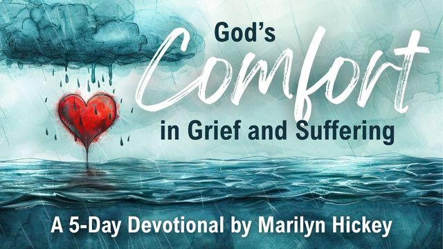 God’s Comfort in Grief and Suffering