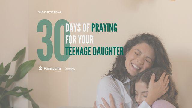30 Days of Praying for Your Teenage Daughter