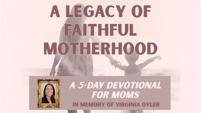 A Legacy of Faithful Motherhood