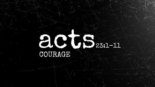 Acts 23:1-11 | Courage