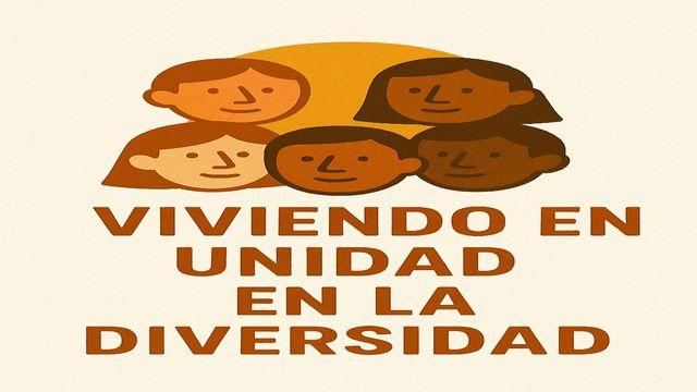 Viviendo en unidad en la diversidad