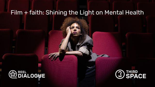 Shining the Light on Mental Health - Film + Faith 