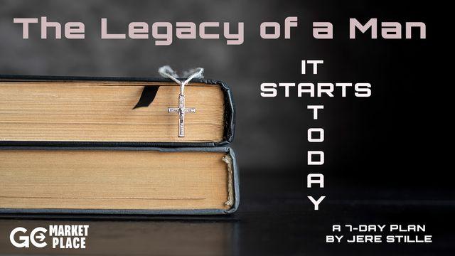 The Legacy of a Man – It Starts Today