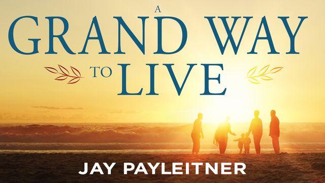 A Grand Way to Live