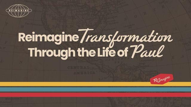 Reimagine Transformation Through the Life of Paul
