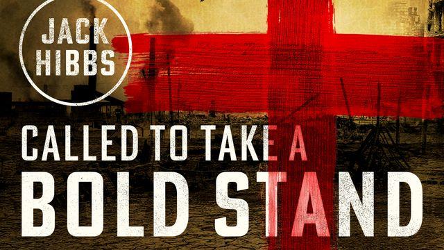 Called to Take a Bold Stand