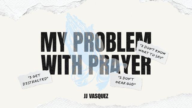 My Problem With Prayer