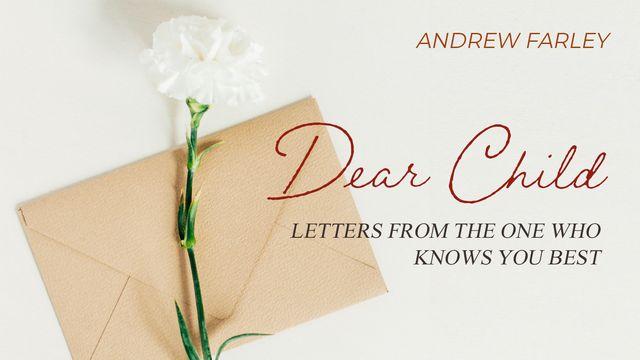 Dear Child: Letters From the One Who Knows You Best