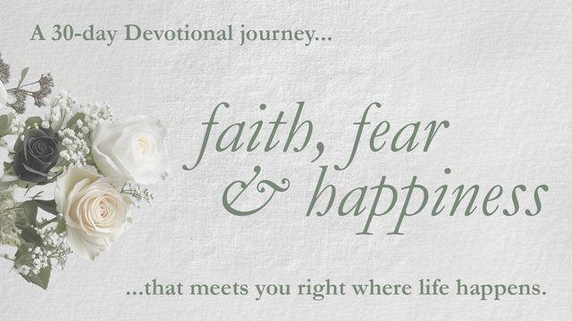 Faith, Fear & Happiness