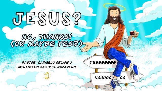 Jesus? No Thanks! (Or Maybe Yes?)