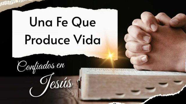 Una Fe Que Produce Vida