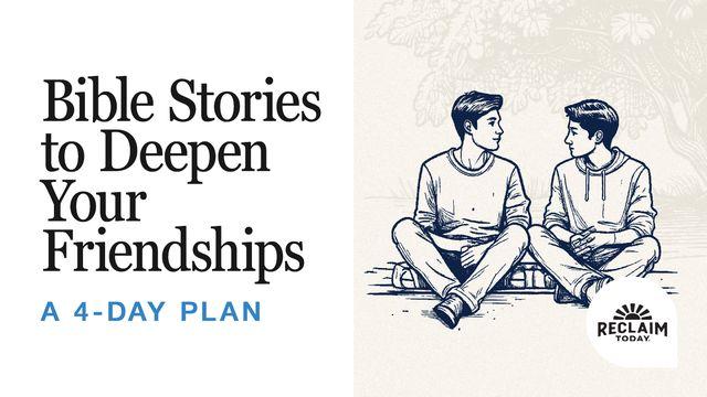 Bible Stories to Deepen Your Friendships