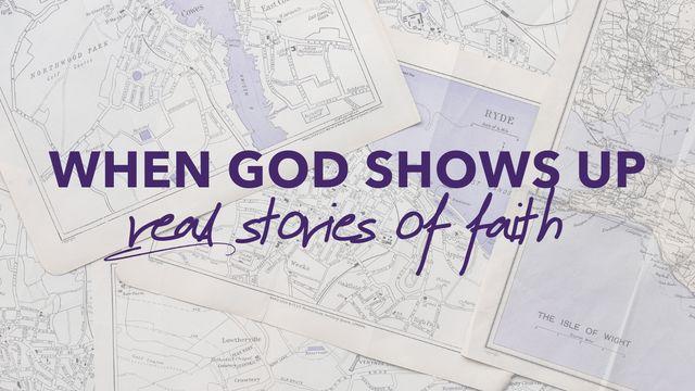 When God Shows Up: Real Stories of Faith