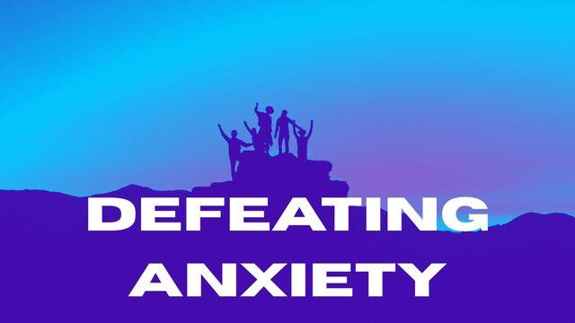 Defeating Anxiety