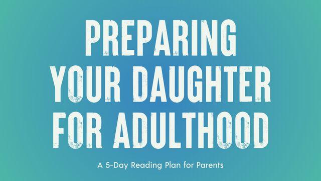 Preparing Your Daughter for Adulthood: A 5-Day Reading Plan for Parents