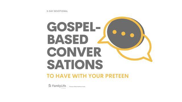 Gospel-Based Conversations to Have With Your Preteen