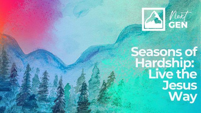 Seasons of Hardship: Live the Jesus Way