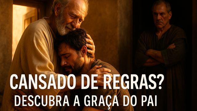 Cansado De Regras? Descubra a Graça Do Pai