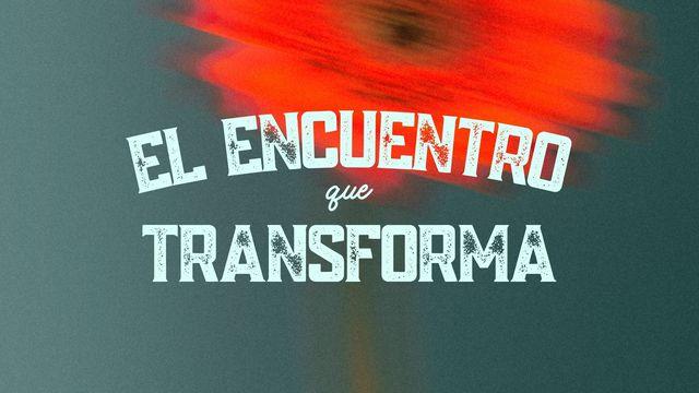 El Encuentro Que Transforma