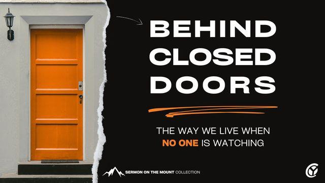 Behind Closed Doors