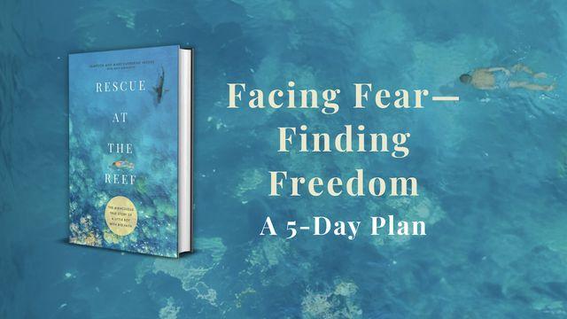 Facing Fear—Finding Freedom
