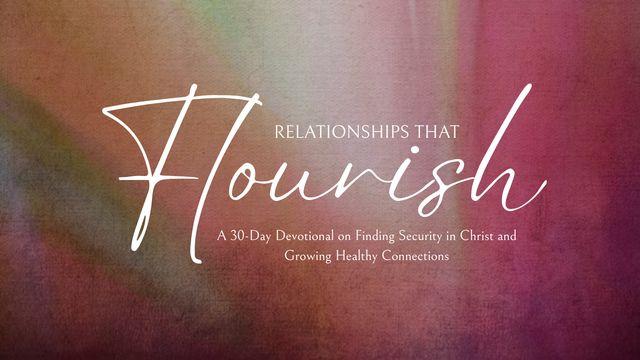 Relationships That Flourish: A 30-Day Devotional on Finding Security in Christ and Growing Healthy Connections