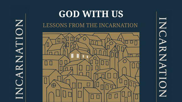 God With Us: Lessons From the Incarnation