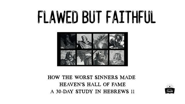 Hebrews 11: Flawed but Faithful