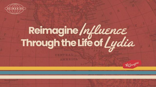 Reimagine Influence Through the Life of Lydia