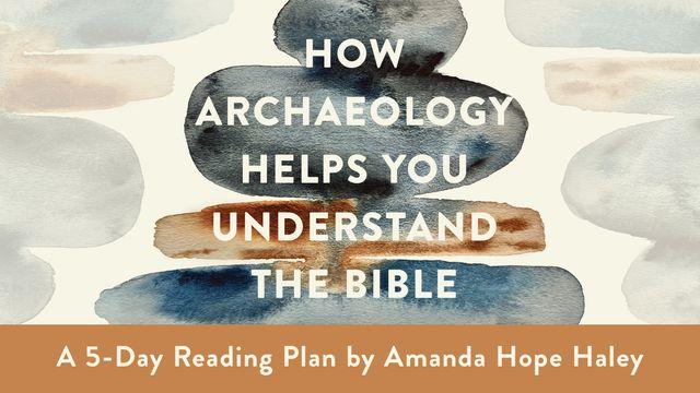 How Archaeology Helps You Understand the Bible