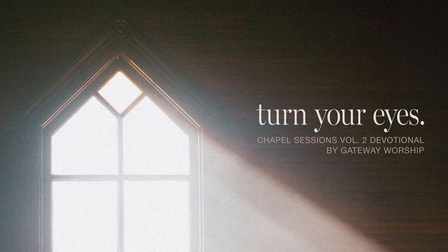 Turn Your Eyes: Chapel Sessions Vol 2. Devotional From Gateway Worship