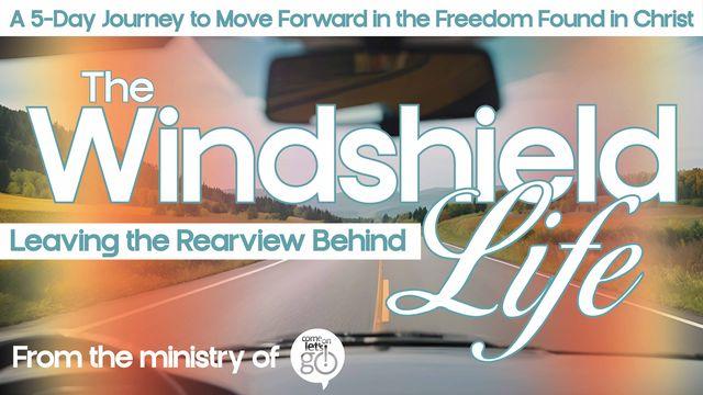 The Windshield Life: Leaving the Rearview Behind