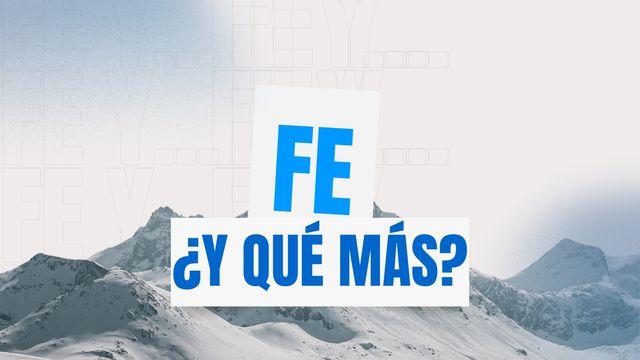 Fe ¿Y Qué Más?