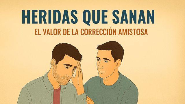 Heridas Que Sanan: El Valor De La Corrección Amistosa