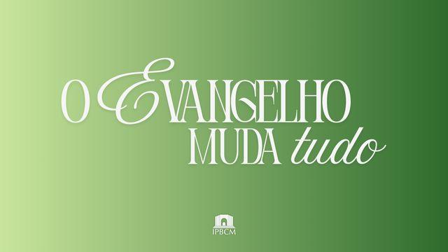 O Evangelho muda tudo