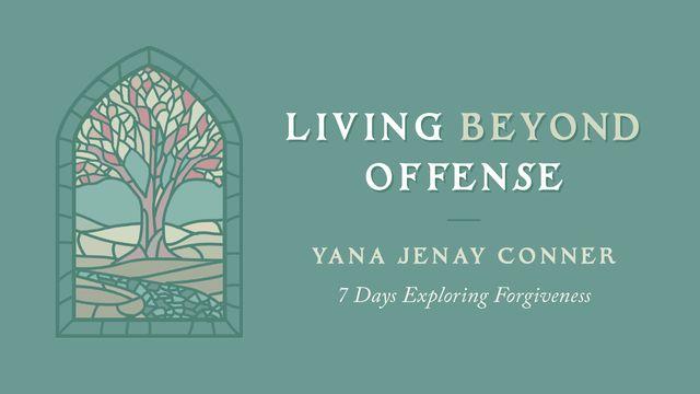 Living Beyond Offense: 7 Days Exploring Forgiveness