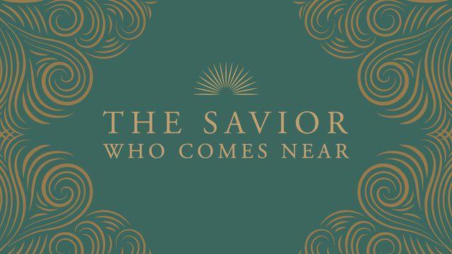 Love God Greatly - the Savior Who Comes Near: A Study on the Nearness of God From the Manger to the Cross
