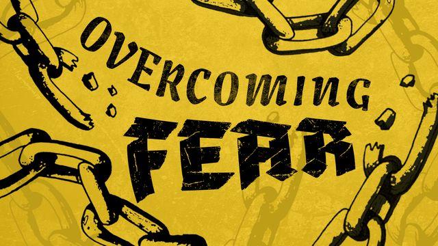 Overcoming Fear