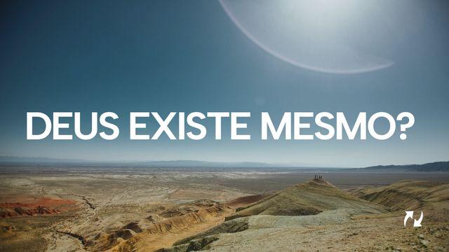 Deus existe mesmo?