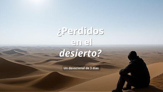 ¿Perdidos en El Desierto?