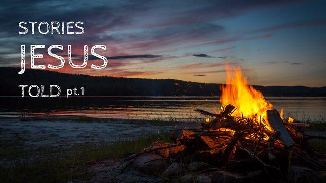 Stories Jesus Told Pt.1