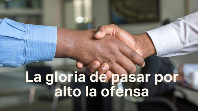 La gloria de pasar por alto la ofensa