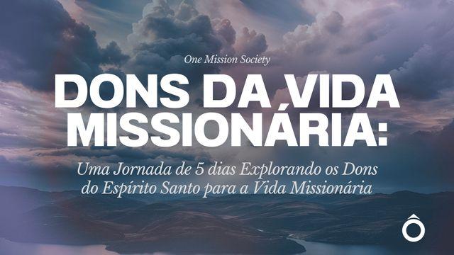 DONS DA VIDA MISSIONÁRIA: Uma Jornada de 5 dias Explorando os Dons do Espírito Santo para a Vida Missionária