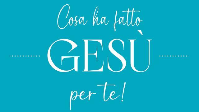 Scopri Cosa Gesù Cristo Ha Fatto per Te, Ogni Giorno Una Nuova Opera!