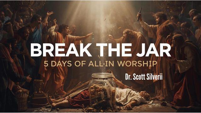 BREAK the JAR: 5 Days of All-in Worship