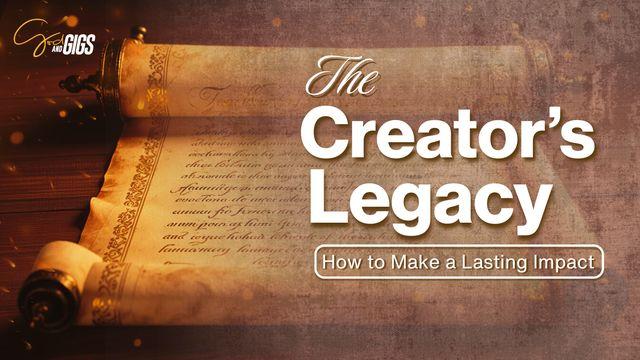 The Creator’s Legacy: How to Make a Lasting Impact