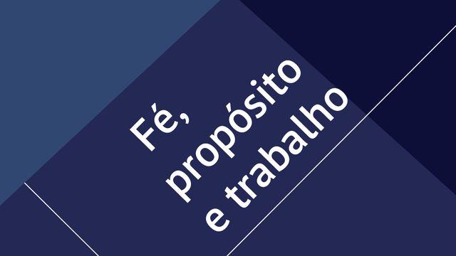 Fé, propósito e trabalho