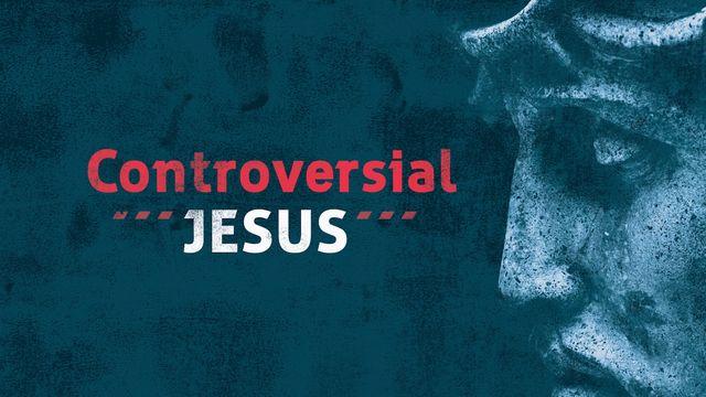 Controversial Jesus