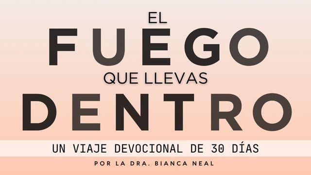 El Fuego Que Llevas Dentro: Un Viaje Devocional De 30 Días